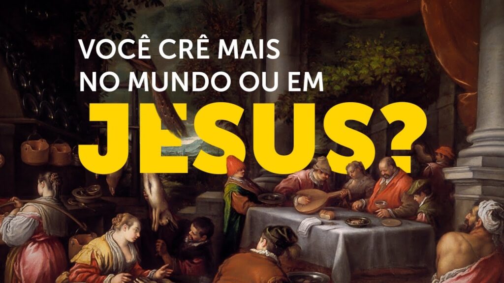 Crer no mundo ou em Jesus