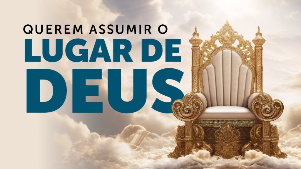 Querem roubar o lugar de Deus