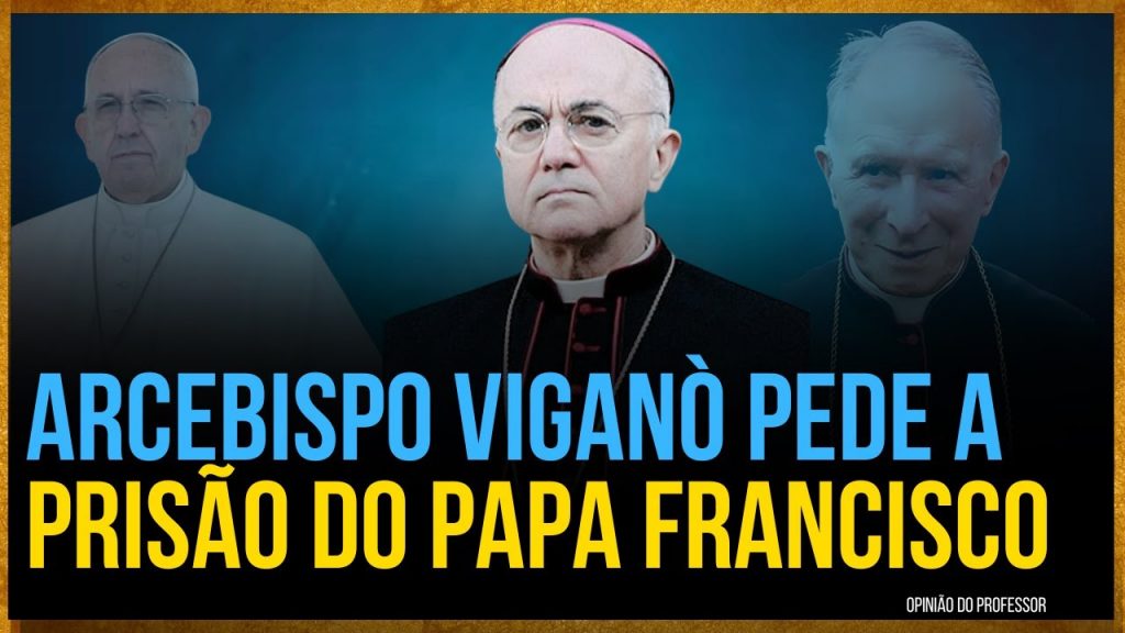 Arcebispo pede a prisão do Papa Francisco