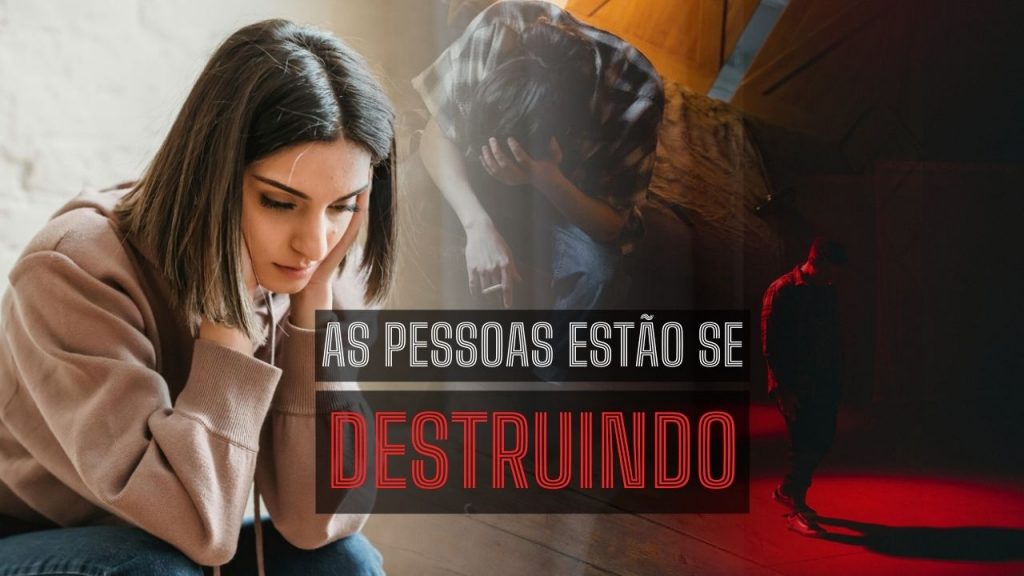 As pessoas estão se destruindo aos poucos