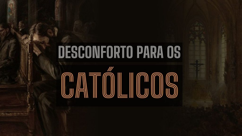 Desconforto para os católicos