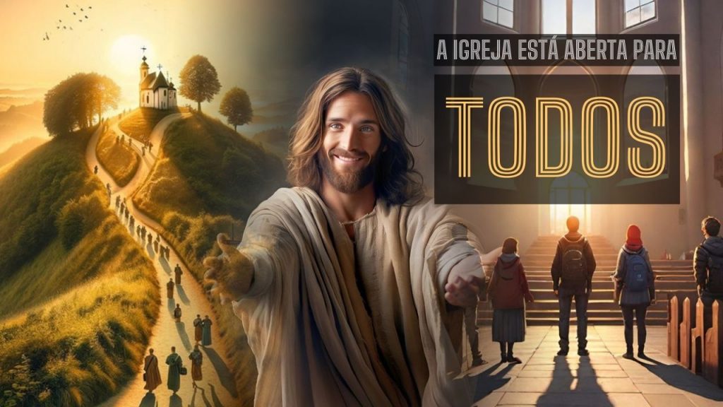 A Igreja sempre esteve aberta para todos