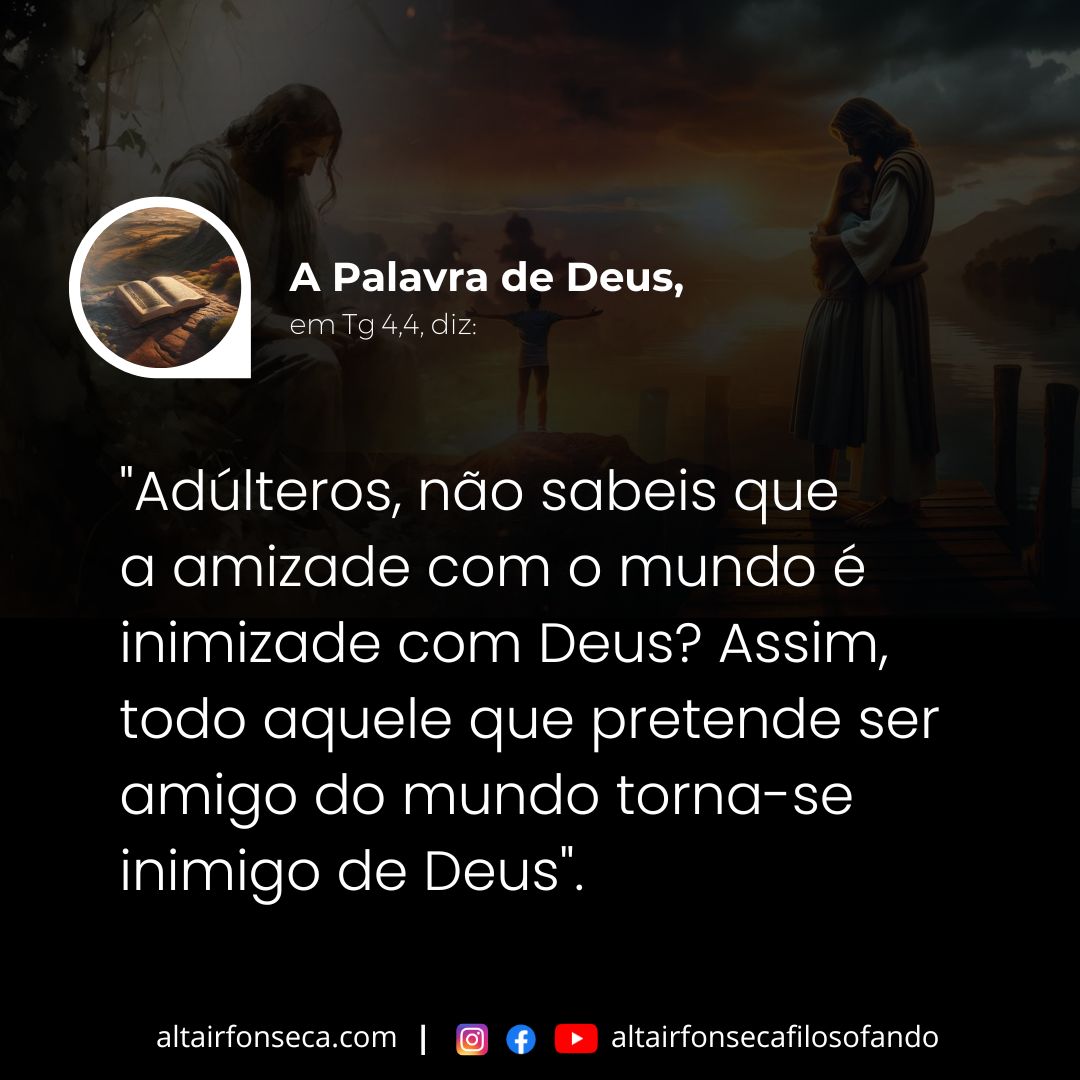 A amizade com o mundo é inimizade com Deus 