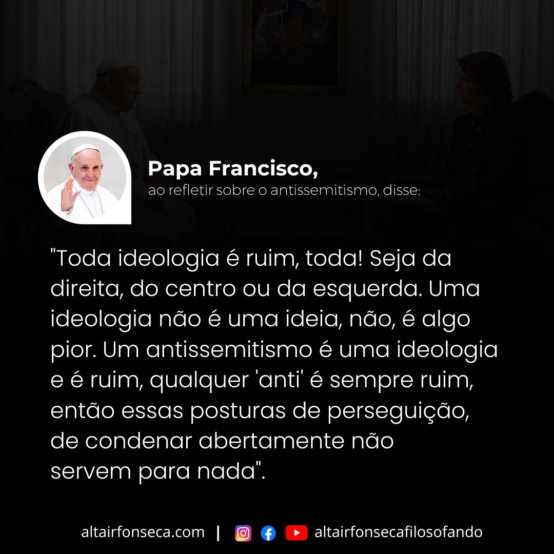 Papa Francisco sobre as ideologias 