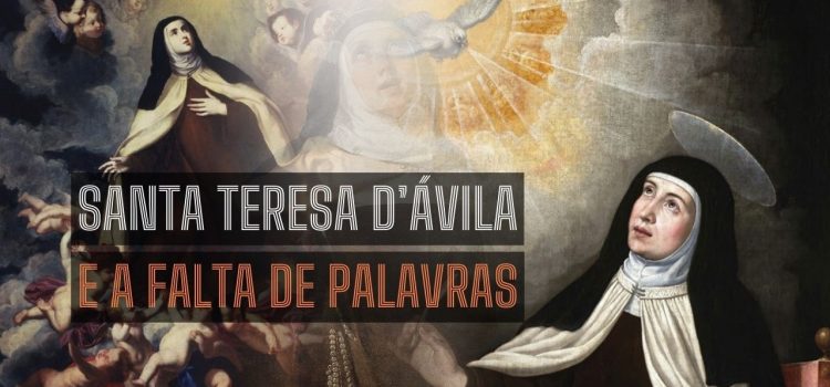 Frase de Santa Teresa d’Ávila sobre a falta de palavras para falar com Deus