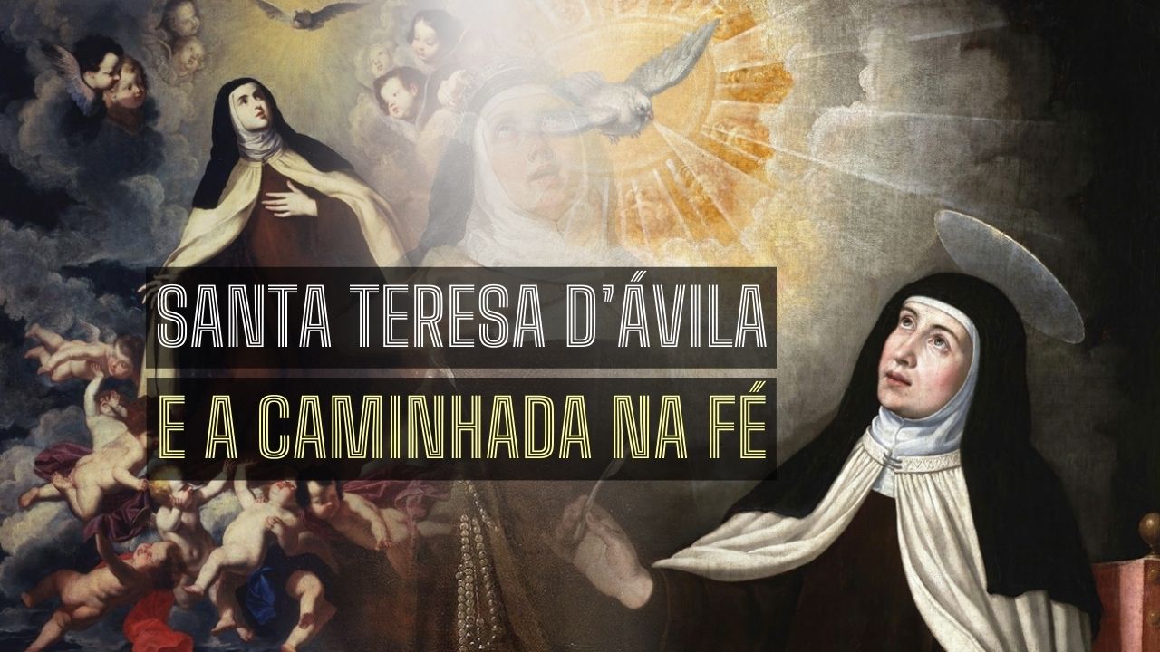 Santa Teresa e a caminhada na fé