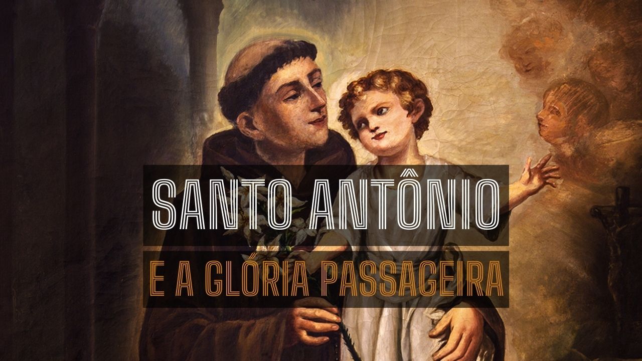 Santo Antônio e a glória passageira