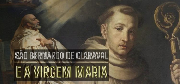 Frase de São Bernardo de Claraval sobre a intercessão da Virgem Maria