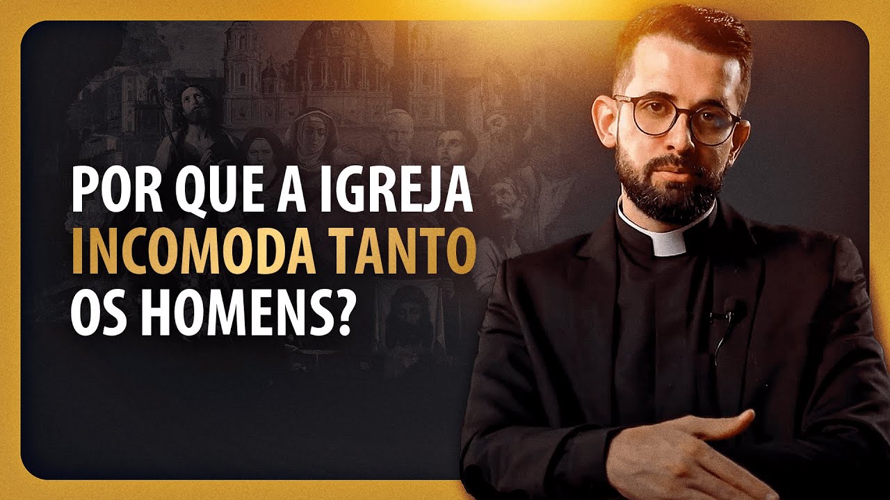 Por que a Igreja incomoda tanto os homens?