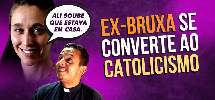 A conversão de uma ex-bruxa ao catolicismo