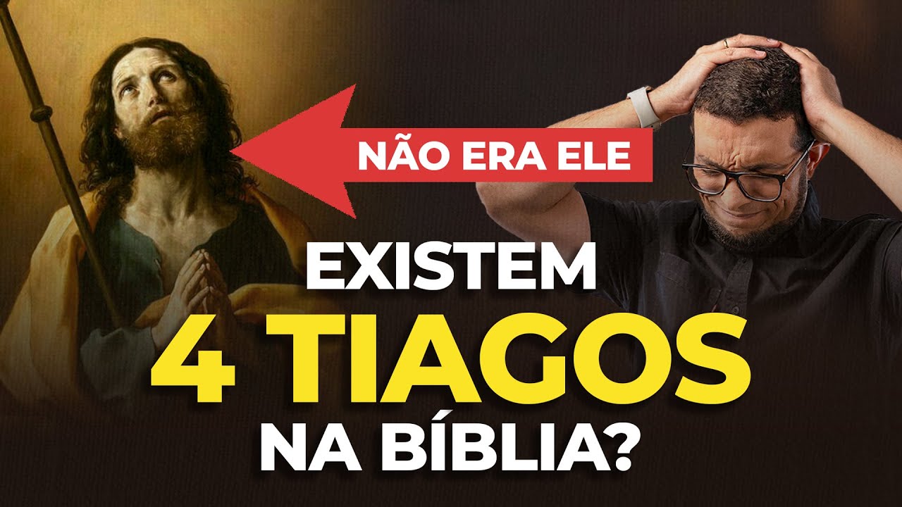 Existem 4 Tiagos na Bíblia