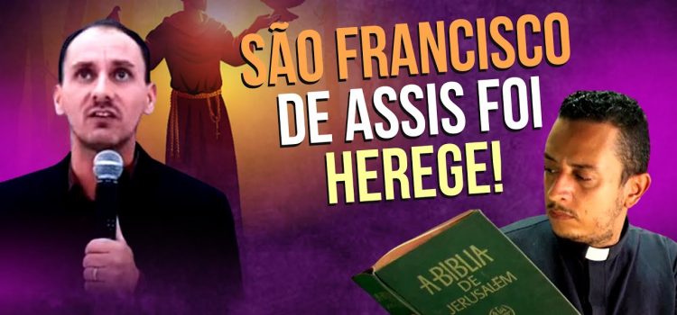 São Francisco de Assis foi herege? A resposta ao protestante que fez essa afirmação