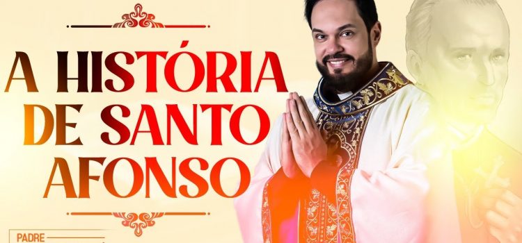 A história de Santo Afonso Maria de Ligório e uma reflexão do padre Adriano Zandoná