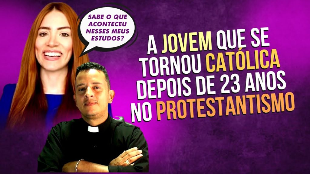 A jovem que se tornou católica depois de 23 anos de protestantismo