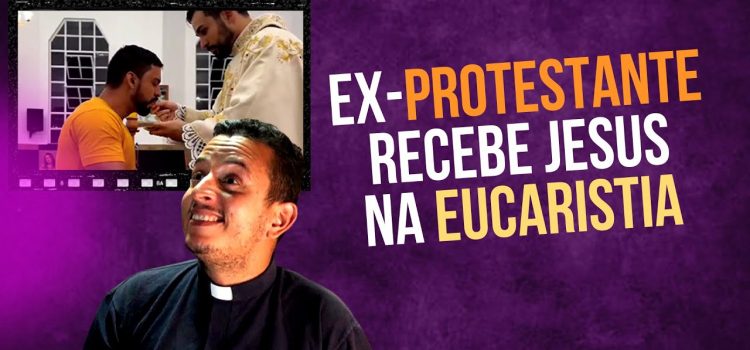 Emocionante! Ex-protestante recebe Jesus na Eucaristia