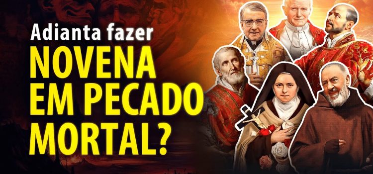 Estou em pecado mortal: posso fazer uma novena?