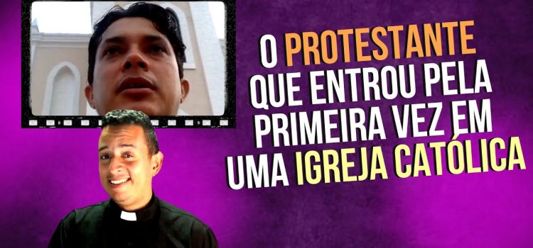 O que acontece quando um pastor protestante entra pela primeira vez em uma igreja católica?