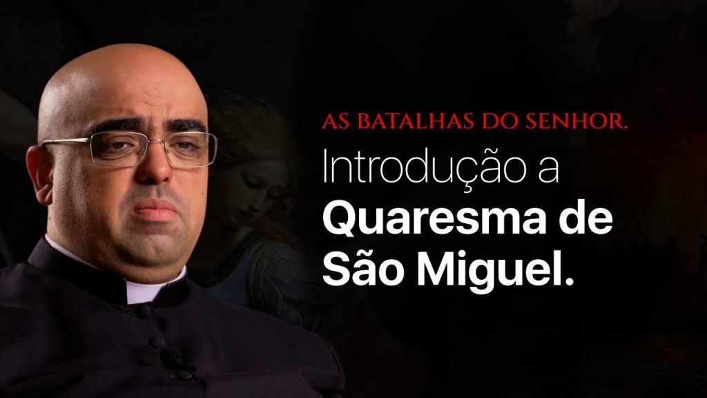 Padre José Eduardo e a Quaresma de São Miguel Arcanjo