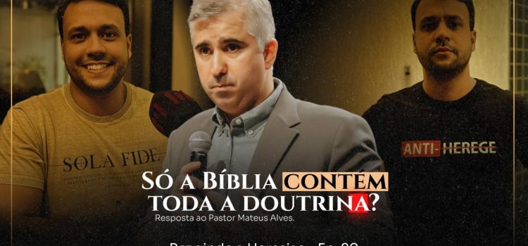 Só a Bíblia contém toda a doutrina? Mas de onde os protestantes tiraram isso, já que não está escrito na Bíblia?