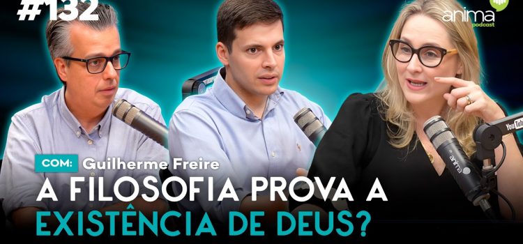 A Filosofia prova a existência de Deus? Confira a sensacional participação do professor Guilherme Freire no Anima Podcast