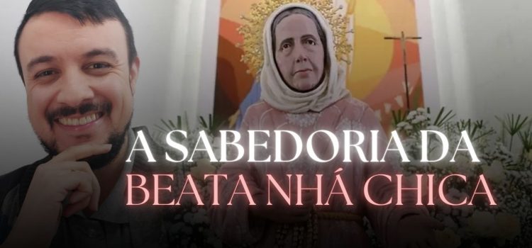 De onde vem a sabedoria da Beata Nhá Chica?