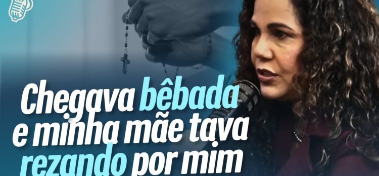 “Chegava bêbada e encontrava minha mãe rezando por mim”, revelou Eliana Ribeiro no SantoFlow podcast