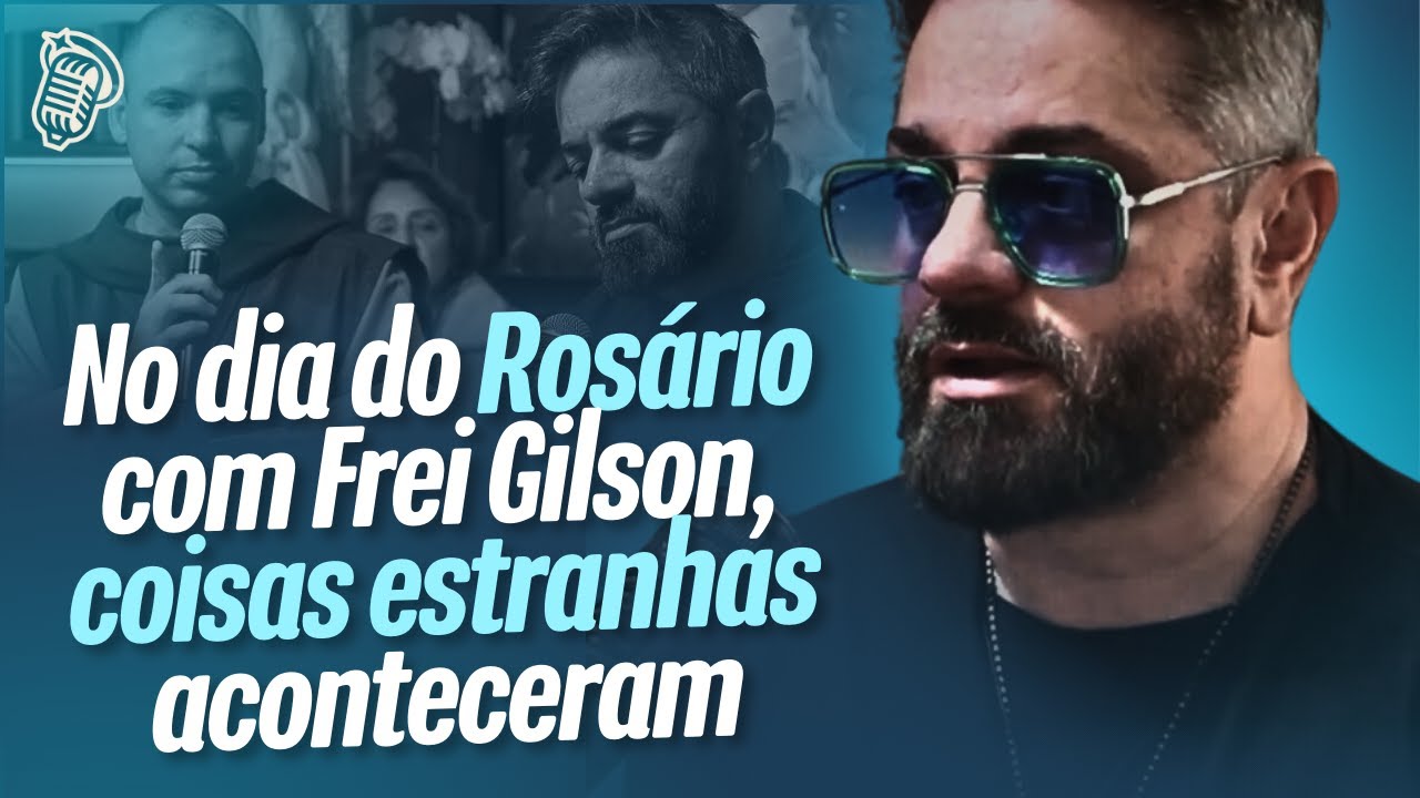 Coisas estranhas aconteceram com o Vilela no dia do Rosário com o Frei Gilson