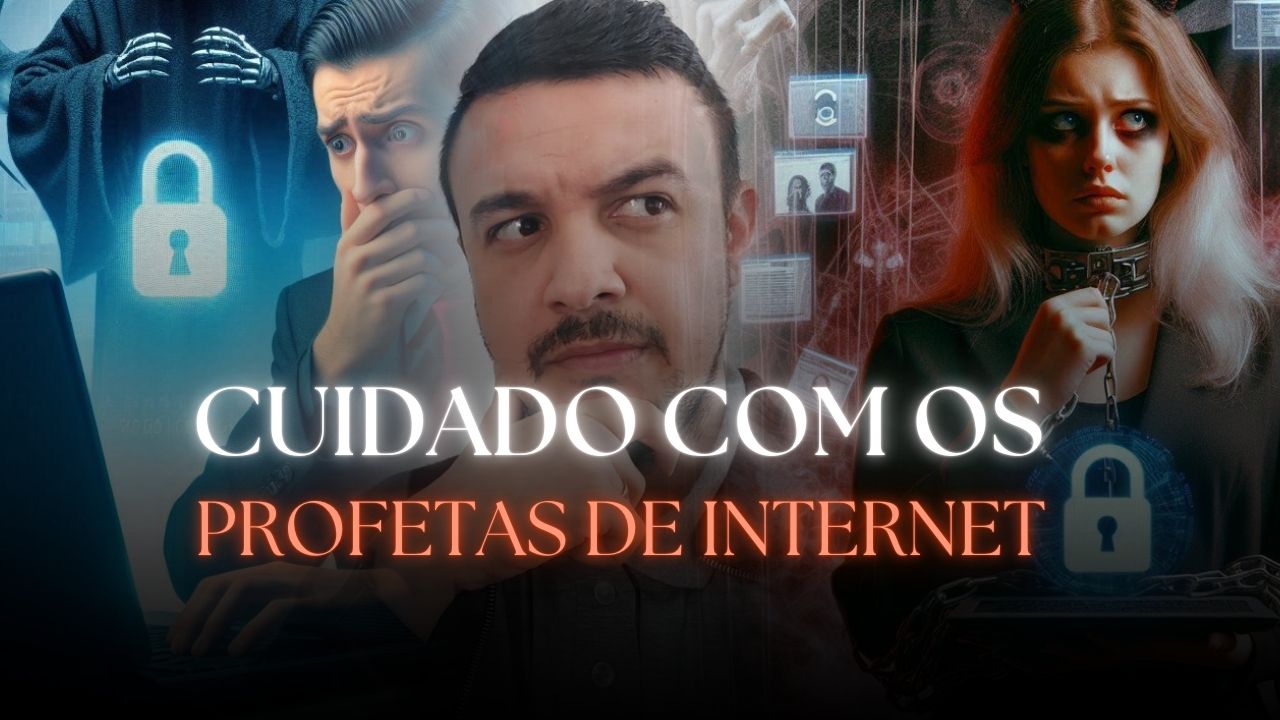 Cuidado com os profetas da internet