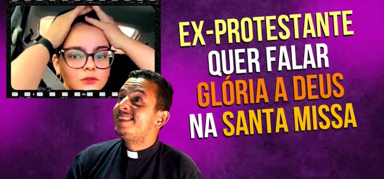 Por que os católicos não bradam “glória a Deus” na Santa Missa? Diácono João Victor Mariano responde a dúvida sincera de uma ex-protestante