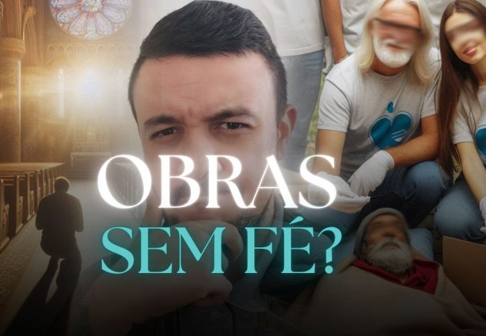 A fé sem obras é morta. Mas, e as obras sem fé?