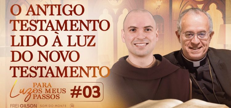 O Antigo Testamento lido à luz do Novo Testamento por Frei Gilson e Dom José Falcão