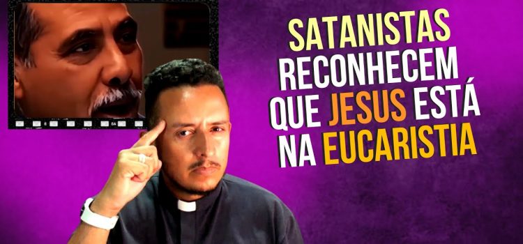 Incrível! Até satanistas reconhecem que Jesus está na Eucaristia